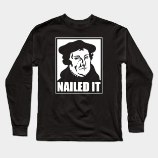 Martin Luther Nailed It Long Sleeve T-Shirt